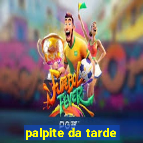 palpite da tarde